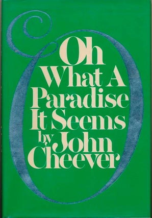 Item #10743 Oh What a Paradise It Seems. John CHEEVER