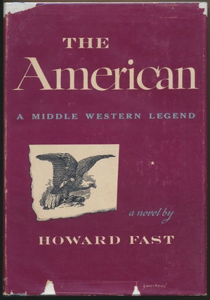 Item #10755 The American: A Middle Western Legend. Howard FAST