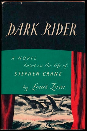 Item #110 Dark Rider: A Novel Based on the Life of Stephen Crane. Louis ZARA