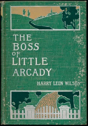 Item #11147 The Boss of Little Arcady. Harry Leon WILSON