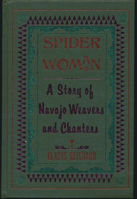 Item #1193 Spider Woman: A Story of Navajo Weavers and Chanters. Gladys A. REICHARD.