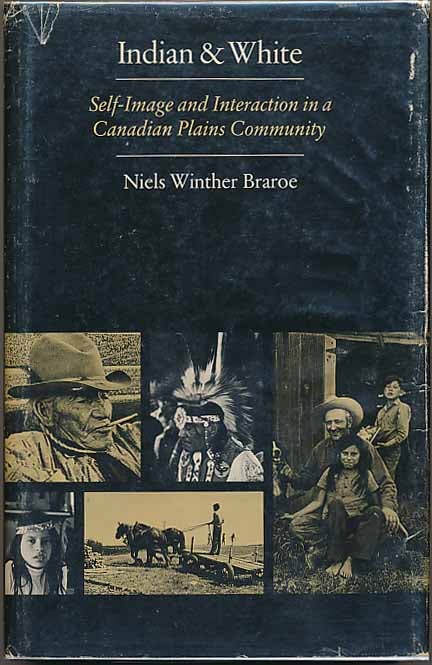 Item #1202 Indian & White: Self-Image and Interaction in a Canadian Plains Community. Niels Winther BRAROE.