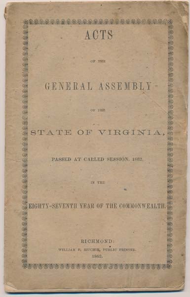 Item #13458 Acts of the General Assembly of the State of Virginia, Passed at Called Session, 1862, in the Eighty-Seventh Year of the Commonwealth.