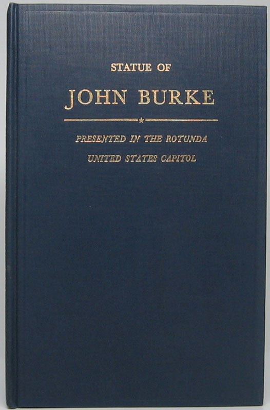 Item #1521 Acceptance of the Statue of John Burke Presented by the State of North Dakota: Proceedings in the Congress and in the Rotunda, United States Capitol, June 27, 1963. John BURKE.