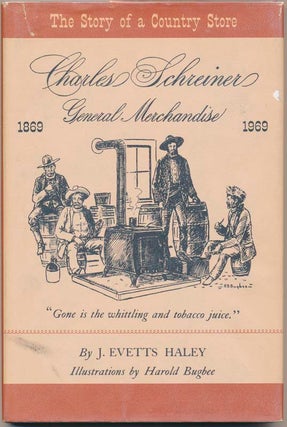Item #1544 Charles Schreiner, General Merchandise: The Story of a Country Store. J. Evetts HALEY