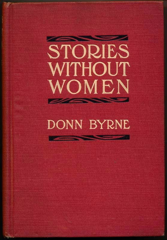 Item #16176 Stories Without Women (And a Few With Women). Donn BYRNE.