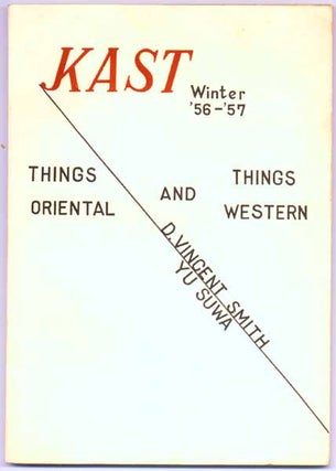 Item #16526 Kast: Winter '56-'57 -- Things Oriental and Things Western. Yu SAWA, D. Vincent SMITH