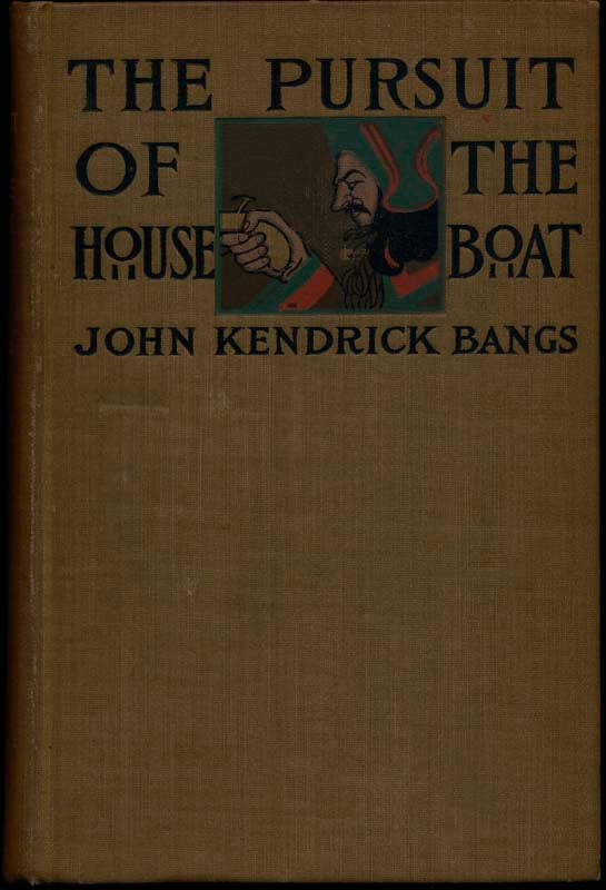Item #17074 The Pursuit of the House Boat: Being Some Further Account of the Divers Doings of the Associated Shades, under the Leadership of Sherlock Holmes, Esq. John Kendrick BANGS.