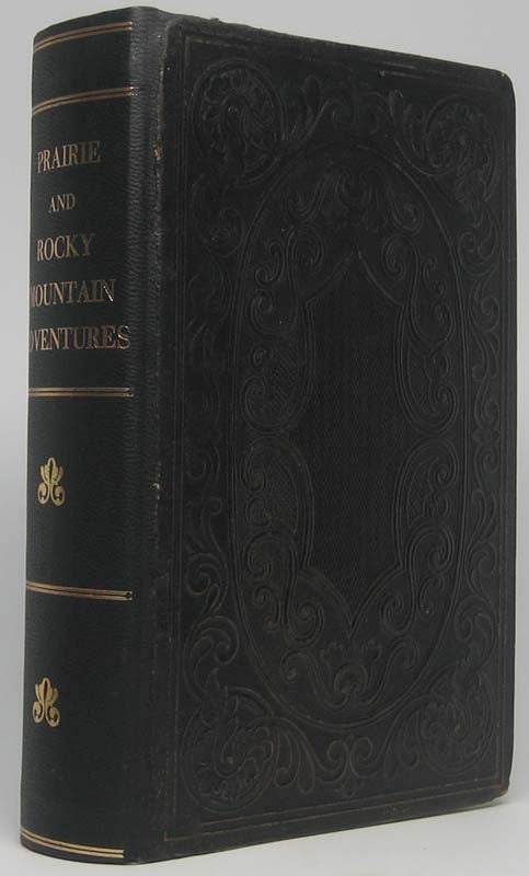 Item #18795 Prairie and Rocky Mountain Adventures or Life in the West, to Which Will Be Added a View of the States and Territorial Regions of Our Western Empire. John C. VAN TRAMP.