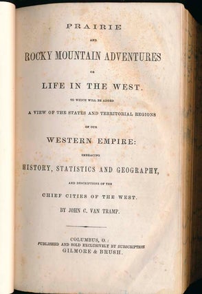 Prairie and Rocky Mountain Adventures or Life in the West, to Which Will Be Added a View of the States and Territorial Regions of Our Western Empire....
