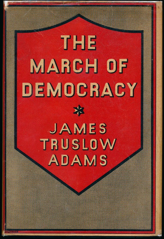 Item #20526 The March of Democracy: The Rise of the Union. James Truslow ADAMS.
