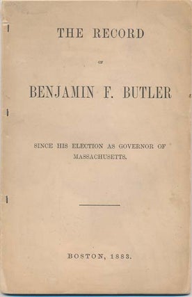 Item #20875 The Record of Benjamin F. Butler Since His Election as Governor of Massachusetts