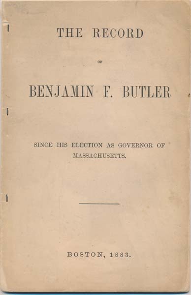Item #20875 The Record of Benjamin F. Butler Since His Election as Governor of Massachusetts.
