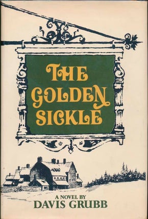Item #22205 The Golden Sickle. Davis GRUBB