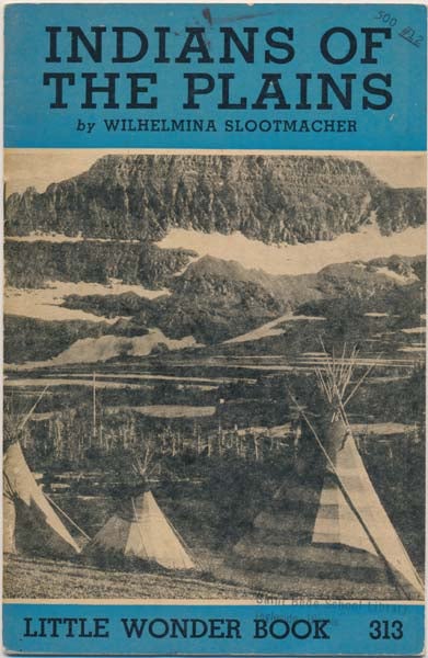 Item #22486 Indians of the Plains. Wilhelmina SLOOTMACHER.