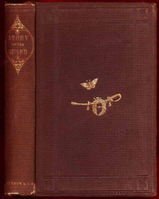 Item #26533 The Story of the Guard: A Chronicle of the War. Jessie Benton FREMONT
