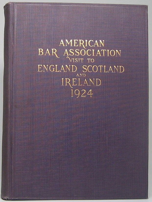 Item #2661 American Bar Association Visit to England, Scotland and Ireland 1924. Grenville CLARK, Harold B., BEITLER, compilers.