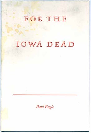 Item #27301 For the Iowa Dead. Paul ENGLE