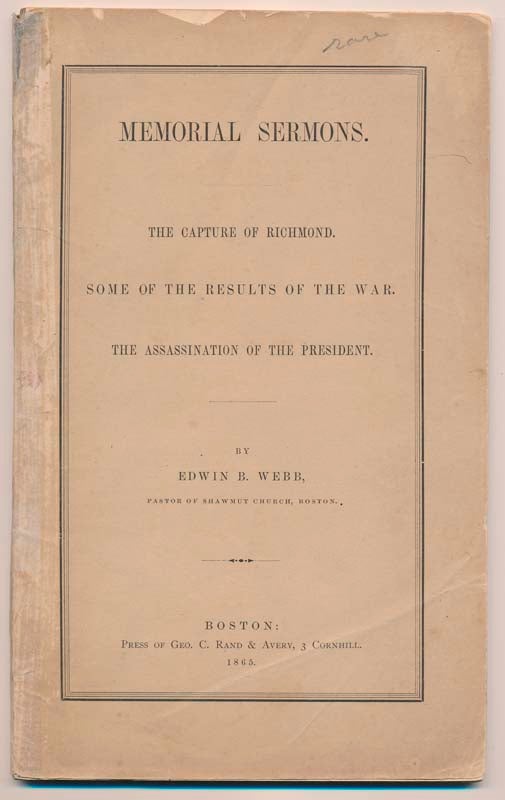 Item #28383 Memorial Sermons: The Capture of Richmond, Some of the Results of the War, the Assassination of the President. Edwin B. WEBB.
