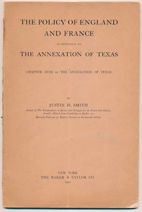 Item #28401 The Policy of England and France in Reference to the Annexation of Texas. Justin H....
