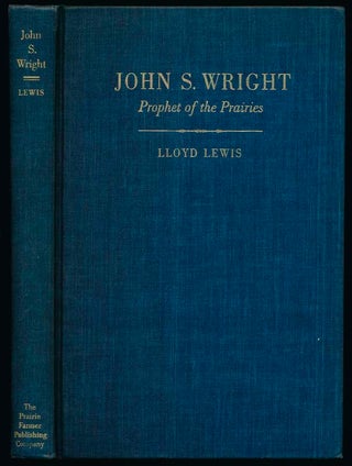 Item #28638 John S. Wright: Prophet of the Prairies. Lloyd LEWIS