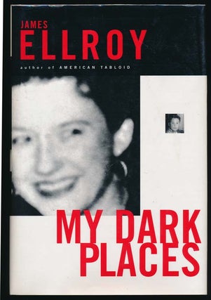 Item #29904 My Dark Places: An L.A. Crime Memoir. James ELLROY