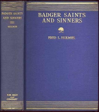 Item #32023 Badger Saint and Sinners. Fred L. HOLMES