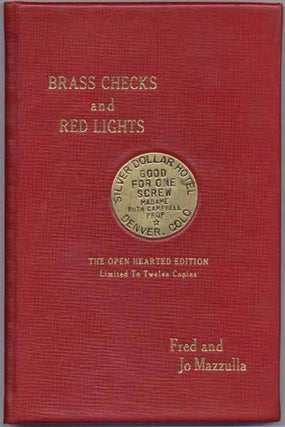 Brass Checks and Red Lights: Being a Pictorial Pot Pourri of (Historical) Prostitutes, Parlor. Fred MAZZULLA, Jo MAZZULLA.