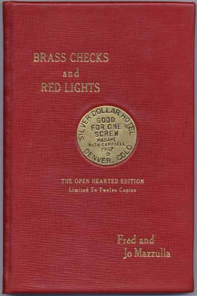 Item #32052 Brass Checks and Red Lights: Being a Pictorial Pot Pourri of (Historical) Prostitutes, Parlor Houses, Professors, Procuresses and Pimps. Fred MAZZULLA, Jo MAZZULLA.