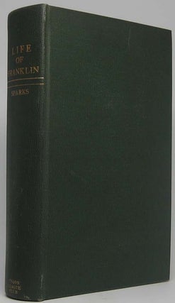 Item #32945 The Life of Benjamin Franklin; Containing the Autobiography, with Notes and a...