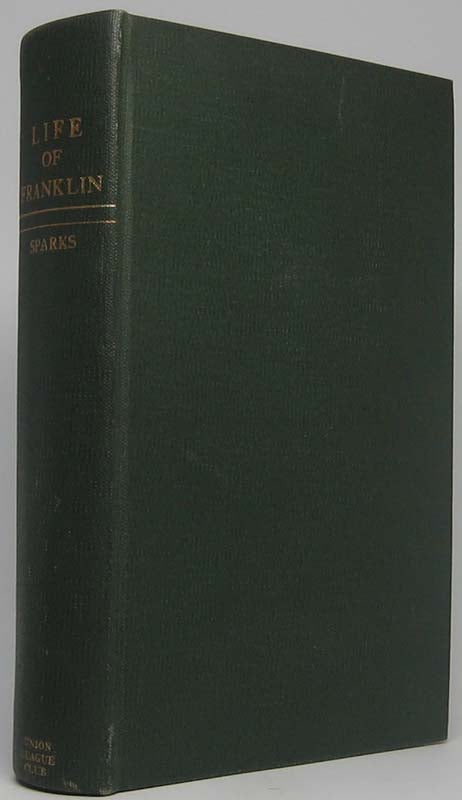 Item #32945 The Life of Benjamin Franklin; Containing the Autobiography, with Notes and a Continuation. Jared SPARKS.