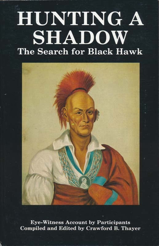 THAYER, Crawford B. (compiler and editor) - Black Hawk War Eye-Witness Series