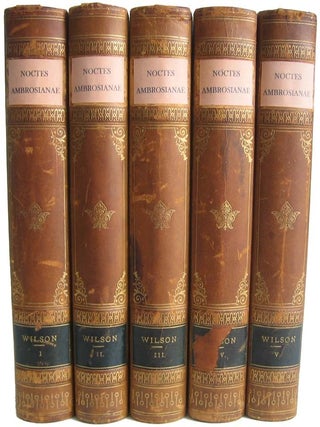 Item #37654 Noctes Ambrosianae. John WILSON, J. G., LOCKHART, William, MAGINN, James HOGG