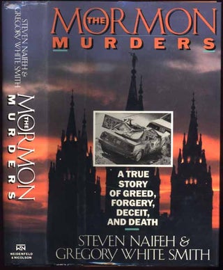 Item #38073 The Mormon Murders: A True Story of Greed, Forgery, Deceit, and Death. Steven NAIFEH,...