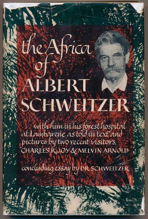 Item #38078 The Africa of Albert Schweitzer. Charles R. JOY, Melvin ARNOLD
