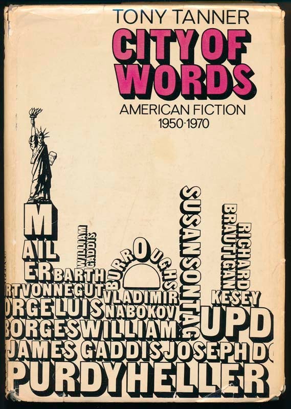 TANNER, Tony - City of Words: American Fiction 1950-1970