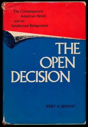 Item #38274 The Open Decision: The Contemporary American Novel and Its Intellectual Background....