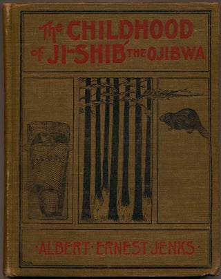 Item #38454 The Childhood of Ji-Shib the Ojibwa. Albert Ernest JENKS