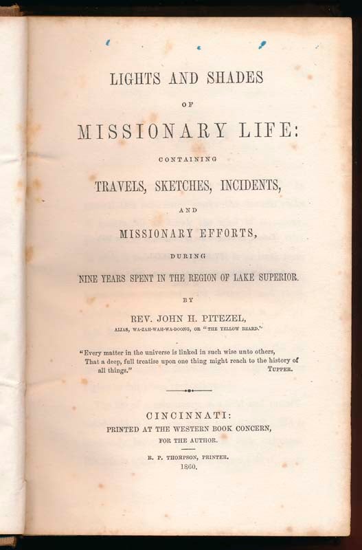Item #38681 Lights and Shades of Missionary Life: Containing Travels, Sketches, Incidents, and Missionary Efforts, During Nine Years Spent in the Region of Lake Superior. John H. PITEZEL.