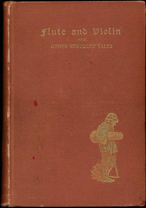 Item #38713 Flute and Violin and Other Kentucky Tales. James Lane ALLEN