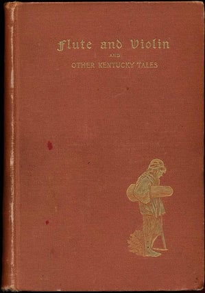 Item #38713 Flute and Violin and Other Kentucky Tales. James Lane ALLEN