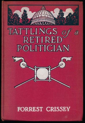 Item #39150 Tattlings of a Retired Politician: Being the letters (non-partisan) of Hon. William...
