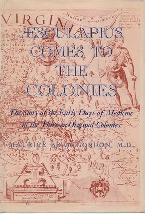 Item #39340 Aesculapius Comes to the Colonies: The Story of the Early Days of Medicine in the...