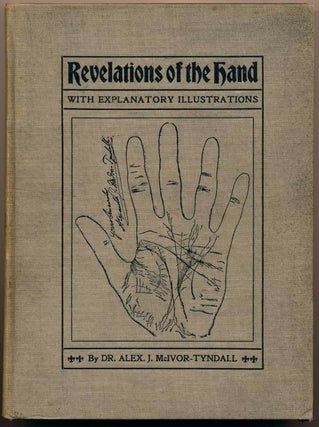 Item #39350 Revelations of the Hand. A Scientific Study of the Shape and Markings of the Hand, as...