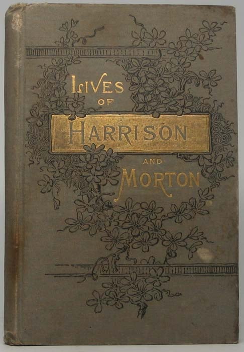 Item #39588 Life of Gen. Ben Harrison... Also, Life of Hon. Levi P. Morton. Lew WALLACE.