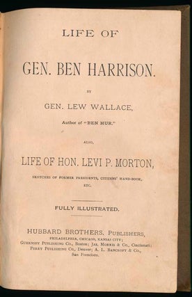 Life of Gen. Ben Harrison... Also, Life of Hon. Levi P. Morton....
