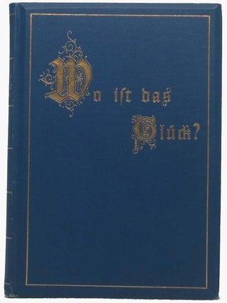 Item #39829 Wo ist das Gluck? Eine Sammlung von Altem und Neuem
