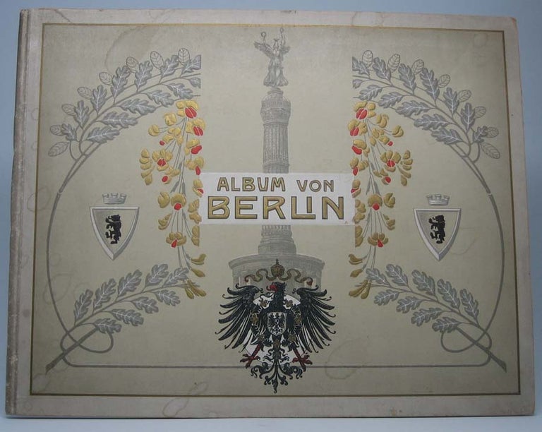 Item #39865 Album von Berlin. 4 grosse Panoramen, darunter ein farbiges, und 55 Ansichten nach Naturaufnahmen in Photographiedruck. v/ Album von Berlin: Enthalt 57 Ansichten und 1 Buntes Panorama. BERLIN.