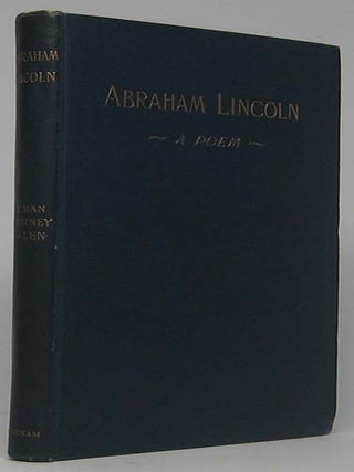 Item #41102 Abraham Lincoln: A Poem. Lyman Whitney ALLEN