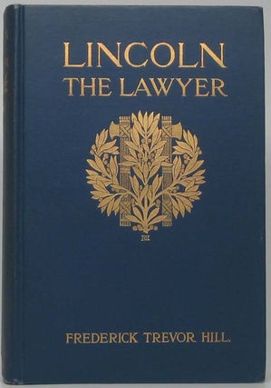 Item #41264 Lincoln the Lawyer. Frederick Trevor HILL